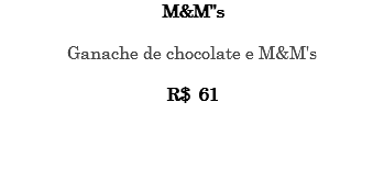 M&M''s Ganache de chocolate e M&M's R$ 61 